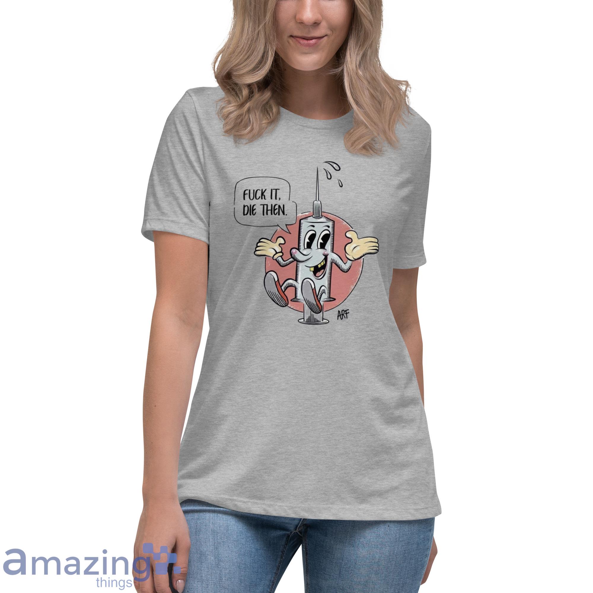 Fuck It Die Then Draymond Green Shirt image Fuck It Die Then Draymond Green Shirt - Womens Relaxed Short Sleeve Jersey Tee