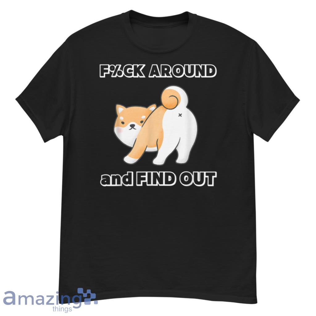 Fuk around and find out Funny Shiba T-Shirt - G500 Men’s Classic T-Shirt
