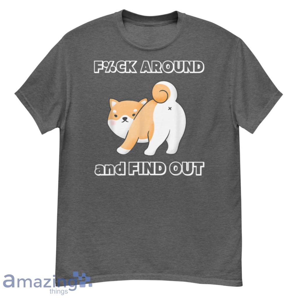 Fuk around and find out Funny Shiba T-Shirt - G500 Men’s Classic T-Shirt-1