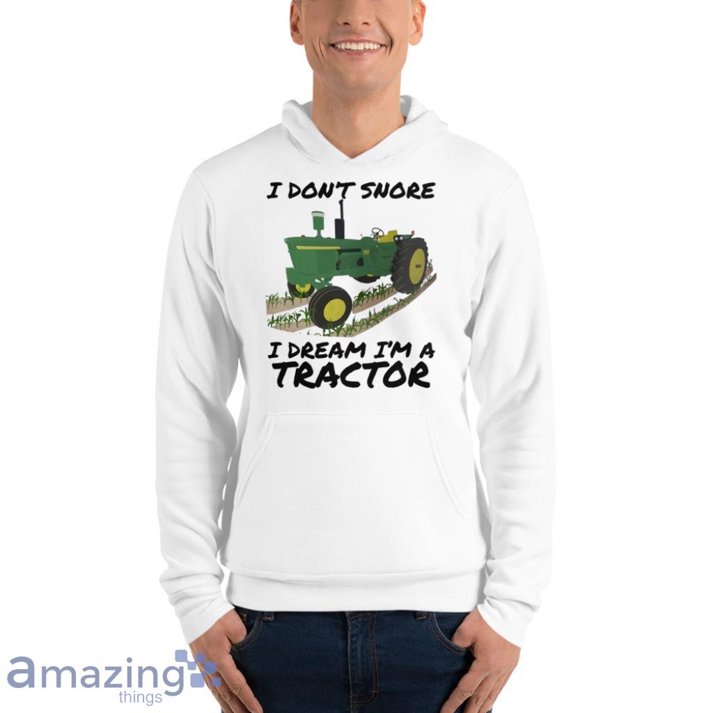 Funny Farm I Don't Snore I Dream I'm A Tractor Coffee Mug Shirt image Funny Farm I Dont Snore I Dream Im A Tractor Coffee Mug Shirt - Unisex Fleece Pullover Hoodie