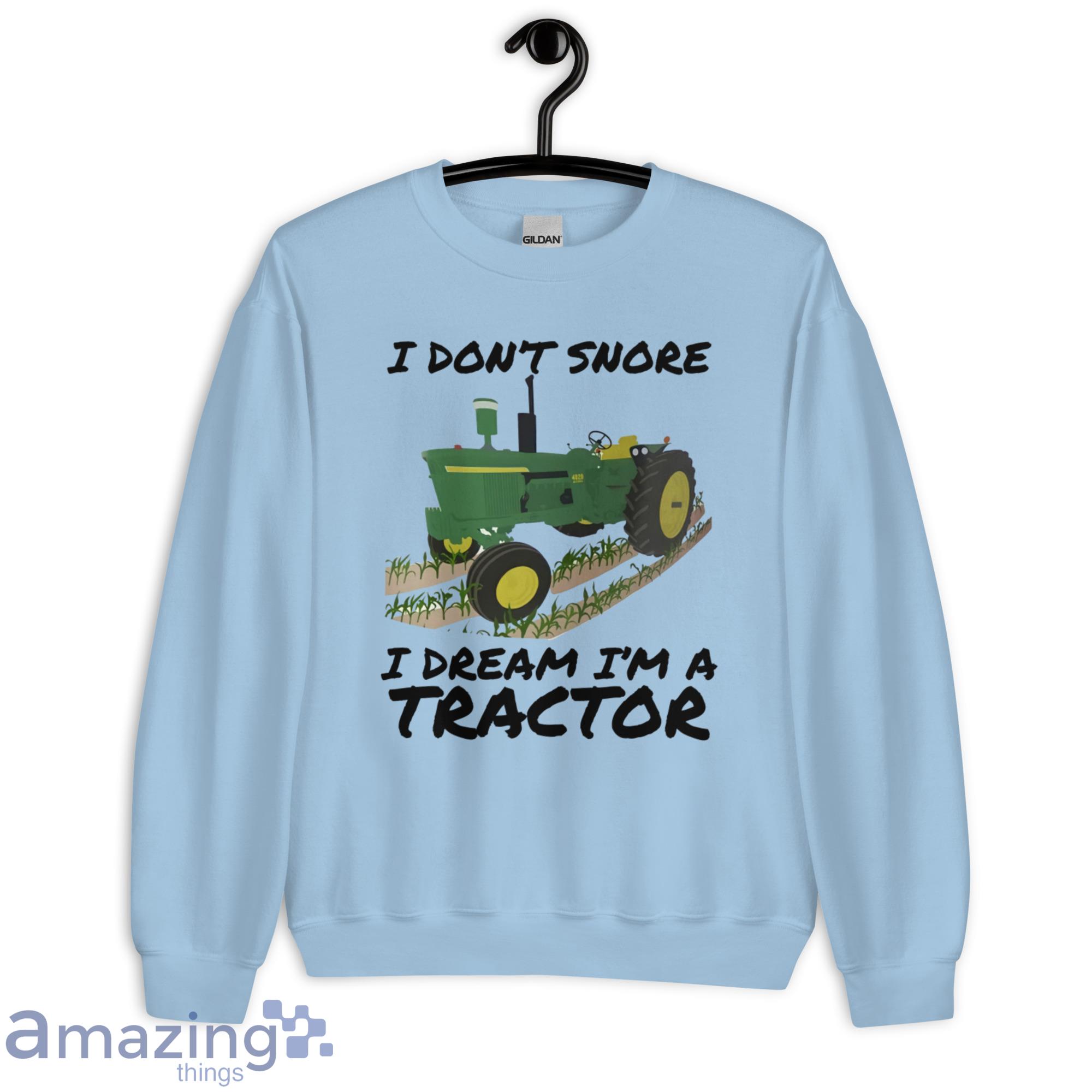 Funny Farm I Don't Snore I Dream I'm A Tractor Coffee Mug Shirt image Funny Farm I Dont Snore I Dream Im A Tractor Coffee Mug Shirt - Unisex Heavy Blend Crewneck Sweatshirt