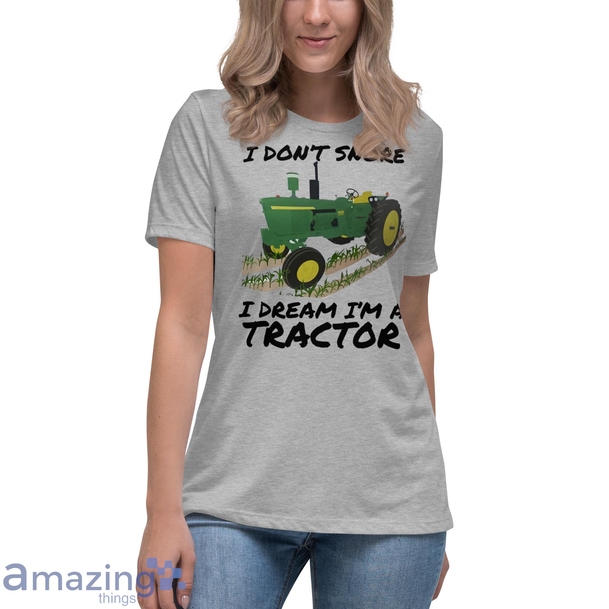 Funny Farm I Don't Snore I Dream I'm A Tractor Coffee Mug Shirt image Funny Farm I Dont Snore I Dream Im A Tractor Coffee Mug Shirt - Womens Relaxed Short Sleeve Jersey Tee