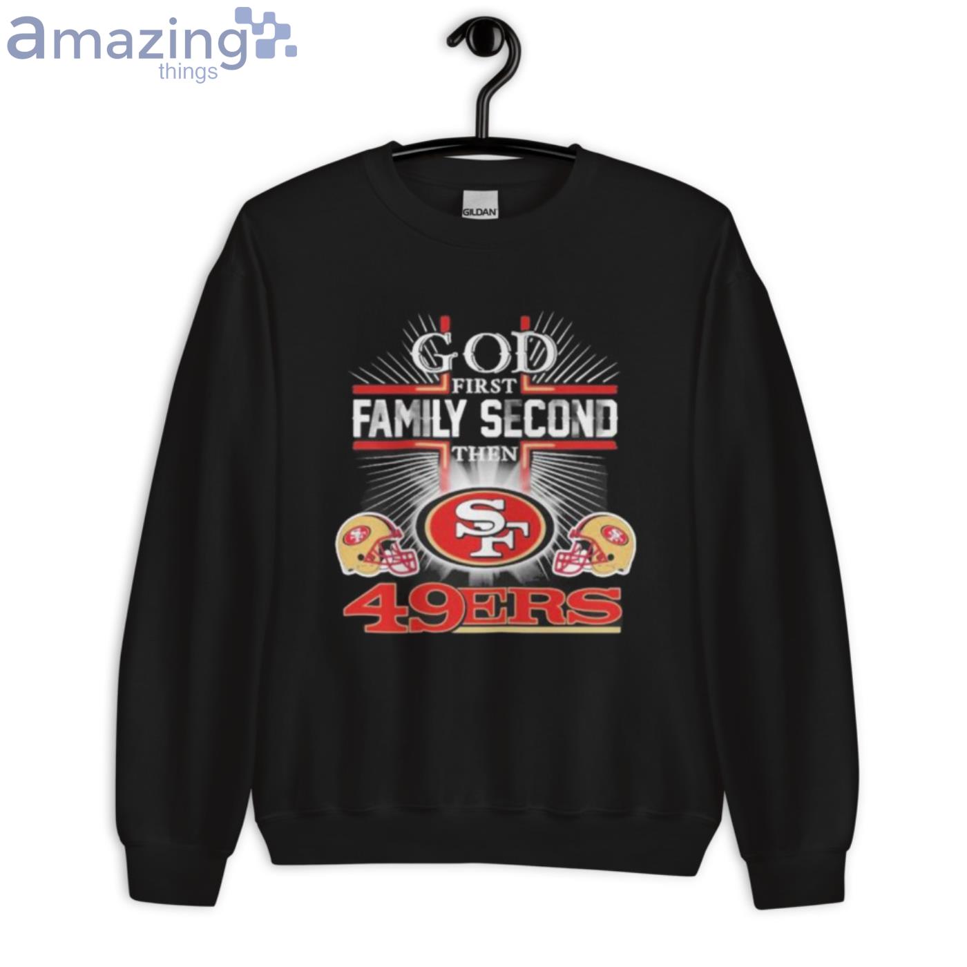 God First Family Second The San Francisco 49ers Football T Shirt