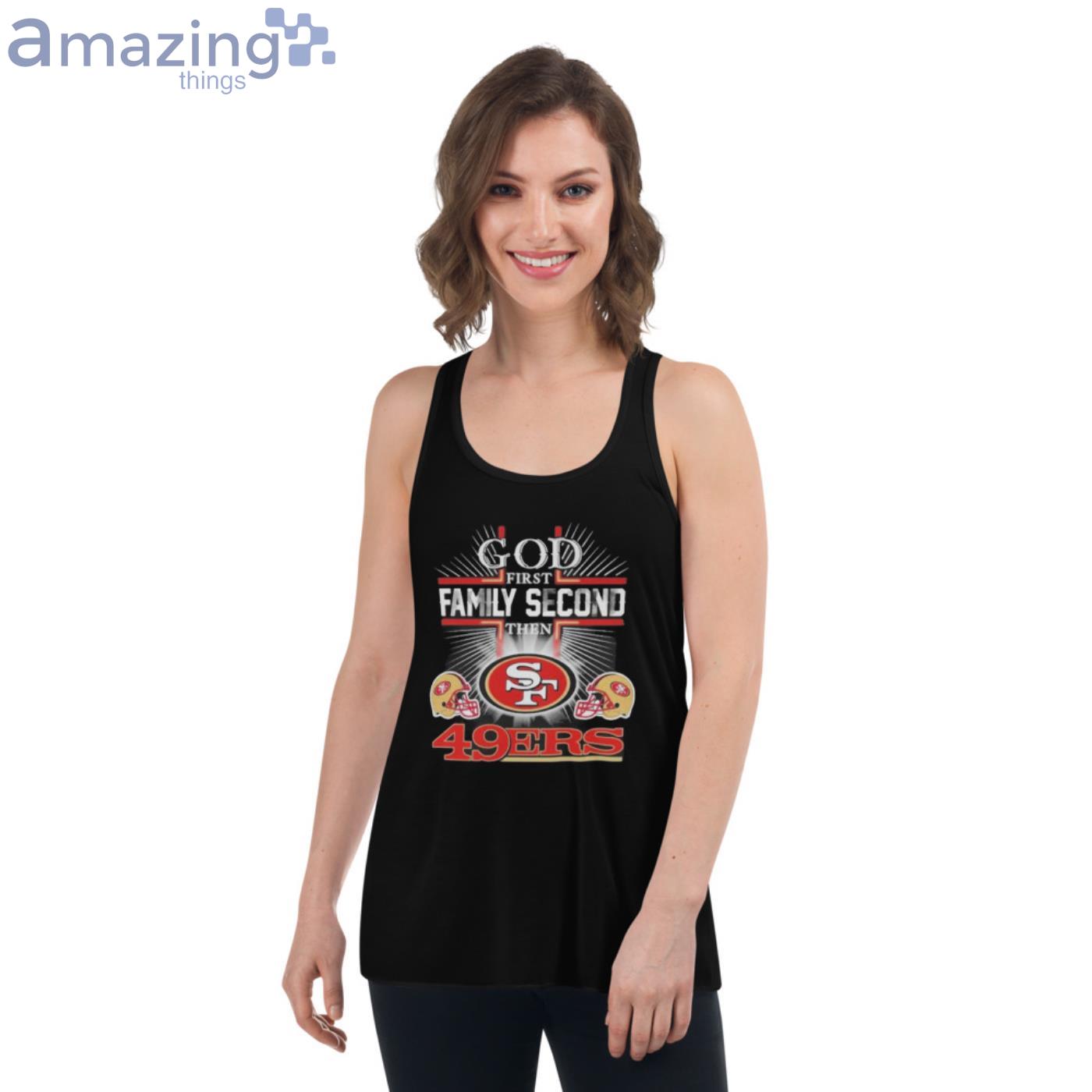 God First Family Second Then San Francisco 49ers Football T-Shirt -  TeeNaviSport