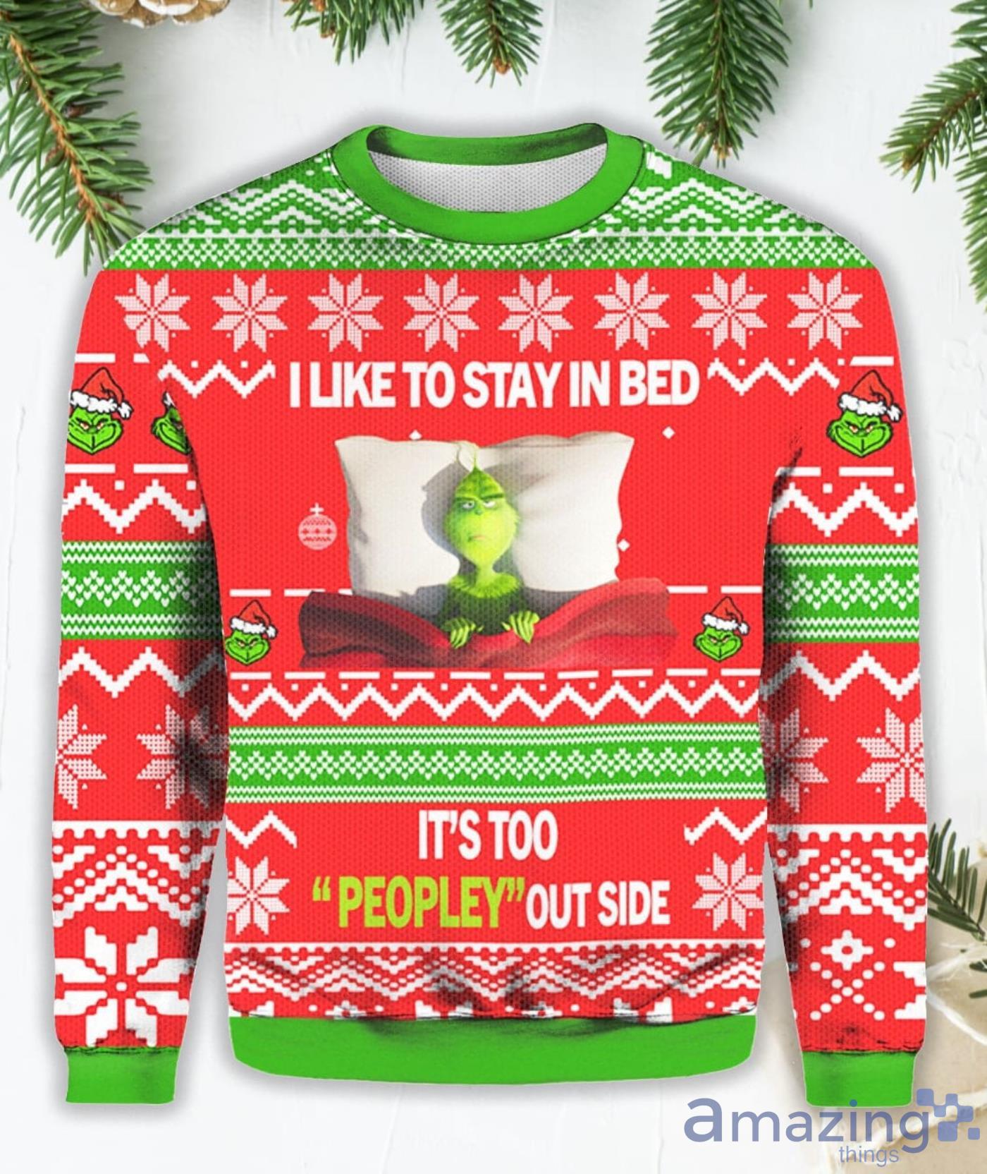 Grinch I Like To Stay In BedIt's Too Peopley Out Side Ugly Christmas Sweater Product Photo 1