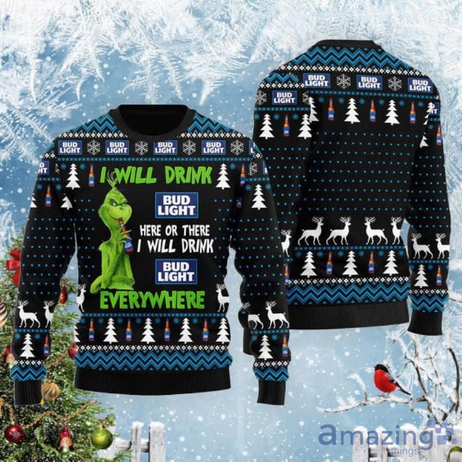 Grinch I Will Drink Bud Light Everywhere Christmas Gift Christmas Ugly Sweater Product Photo 1