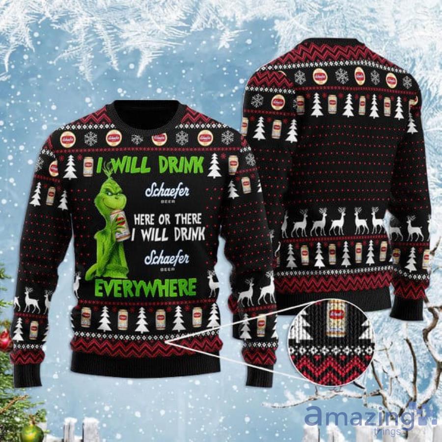 Grinch I Will Drink Schaefer Beer Everywhere Christmas Gift Christmas Ugly Sweater Product Photo 1