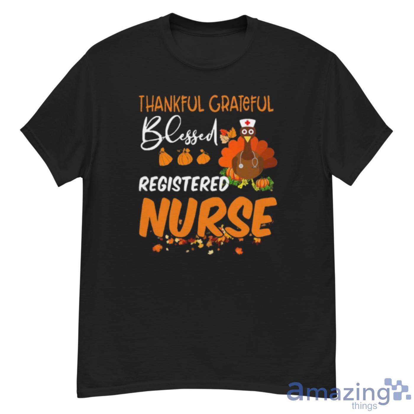 Happy Thankful Grateful Blessed Registered Nurse Thanksgiving Shirt - G500 Men’s Classic T-Shirt
