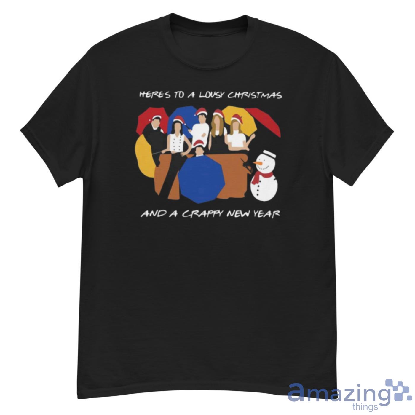 Here’s To A Lousy Christmas And A Crappy New Year Friends Christmas Shirt - G500 Men’s Classic T-Shirt