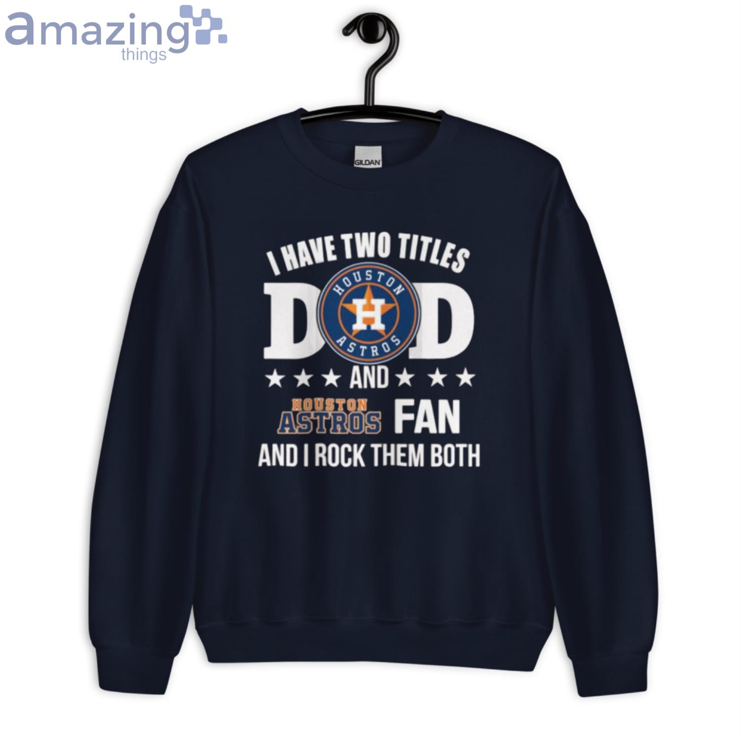 Houston Astros Fan Dad I Have Two Titles And I Rock Them Both MLB Baseball  Shirt