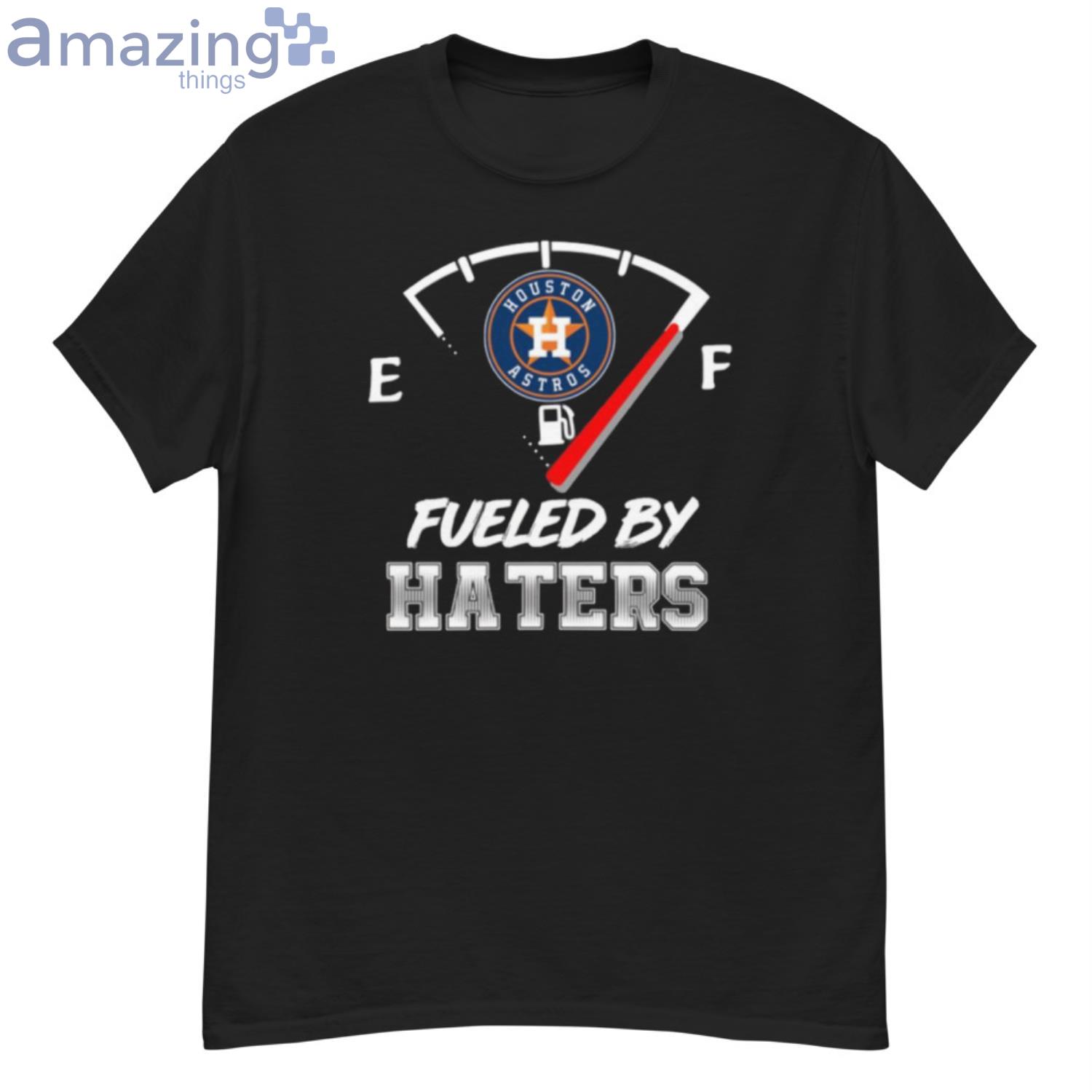 Houston Astros MLB Baseball Fueled By Haters Sports Shirt