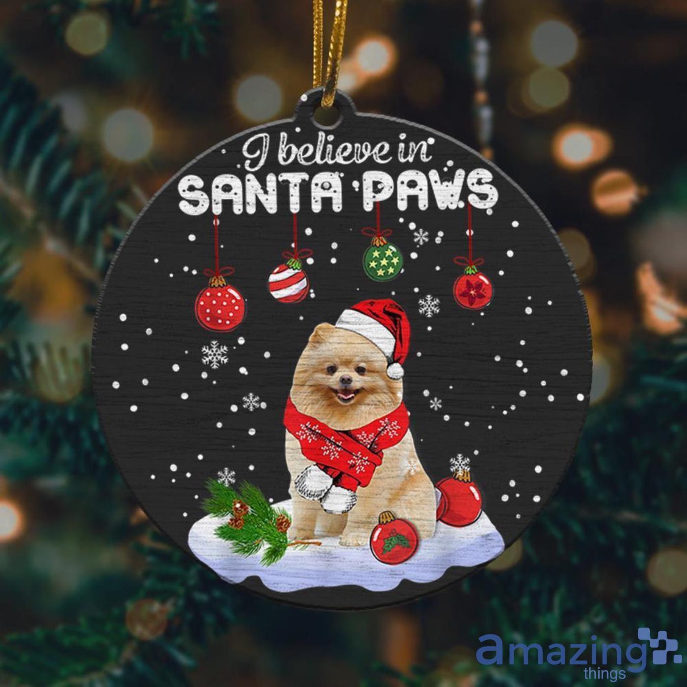 I Believe In Santa Paws Christmas Ceramic Ornament Product Photo 1 I Believe In Santa Paws Christmas Ceramic Ornament Product Photo 1