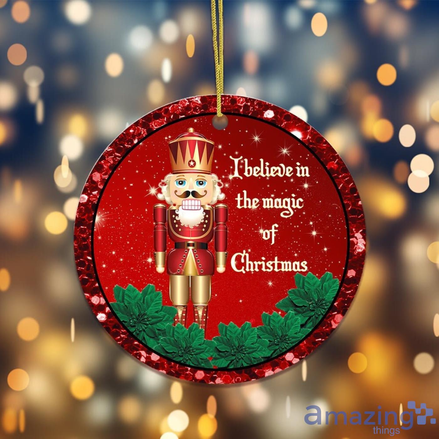 I Believe in the Magic of Christmas Nutcracker Christmas Gift Christmas Ornament Product Photo 1