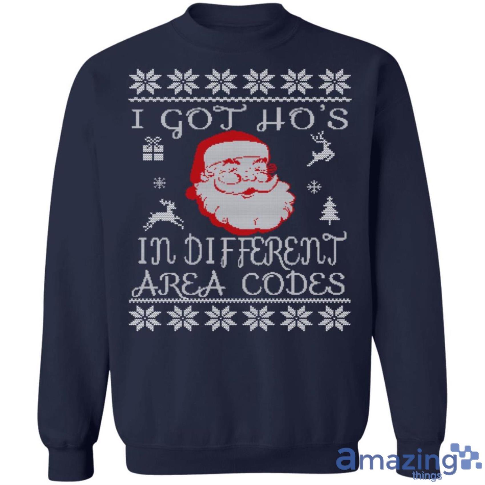 I Got Hos In Different Area Codes Funny Christmas Sweatshirt Product Photo 1