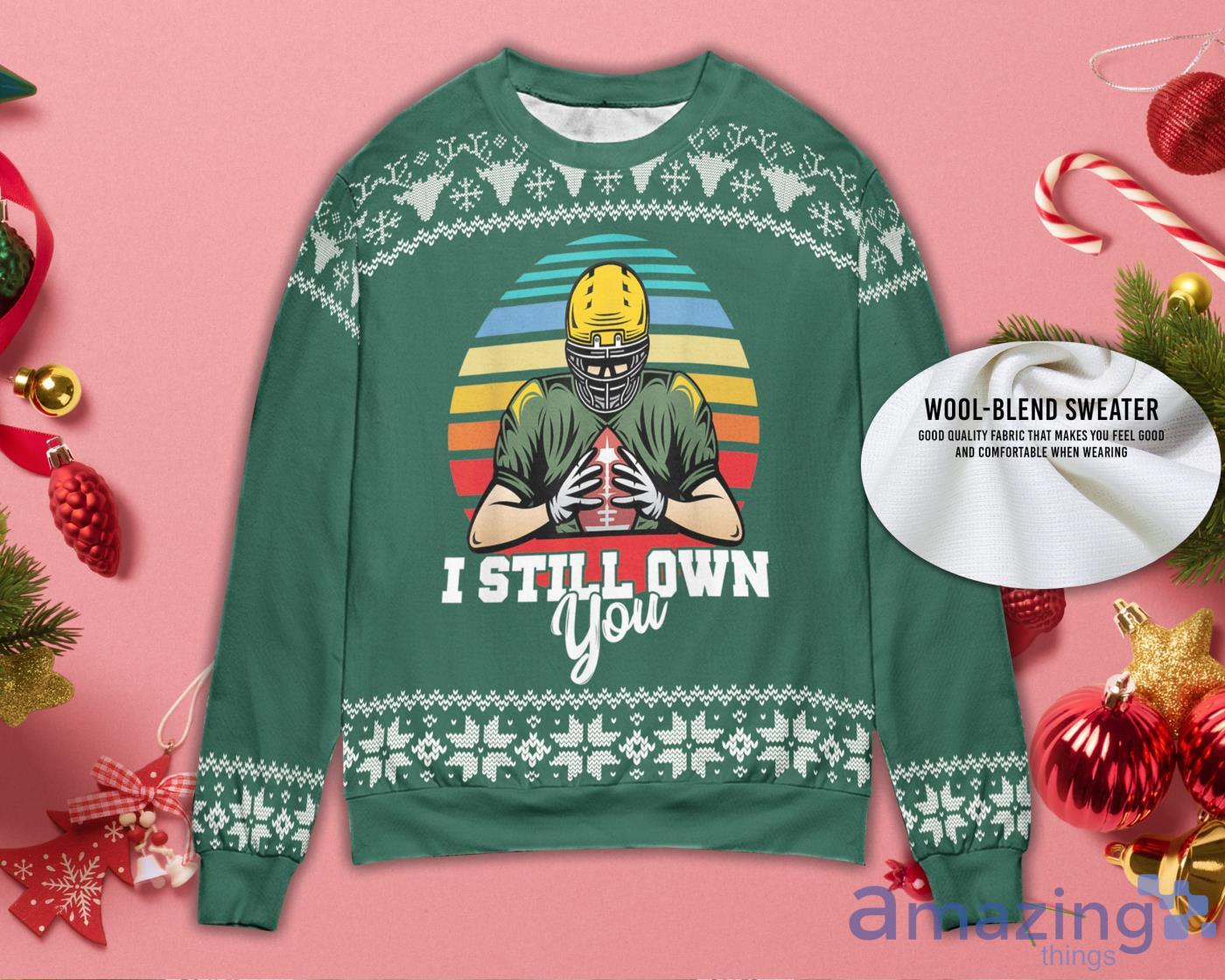 I Still Own You Sweater Gift For Packers Fan Ugly Christmas Sweater