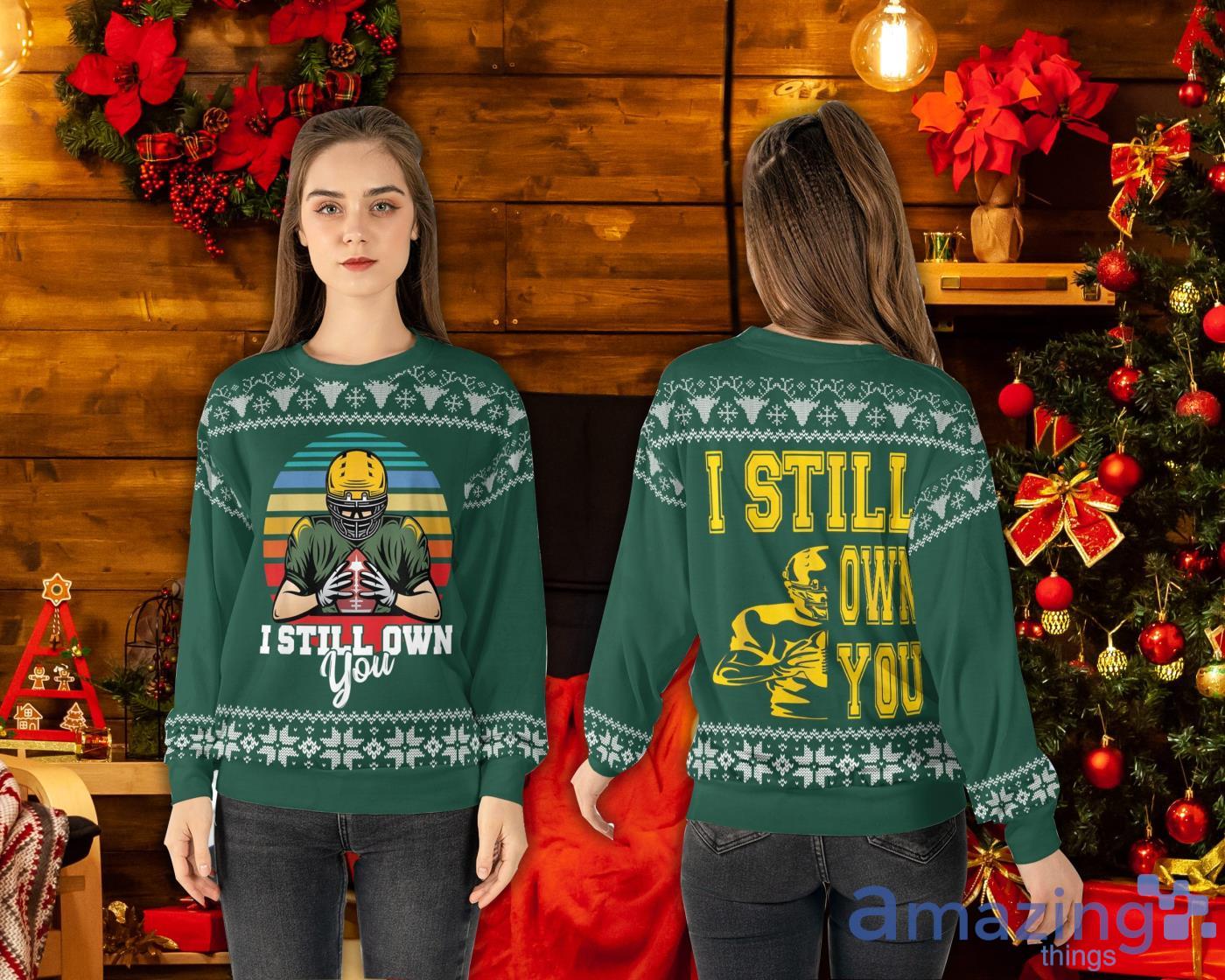 I Still Own You Sweater Gift For Packers Fan Ugly Christmas Sweater