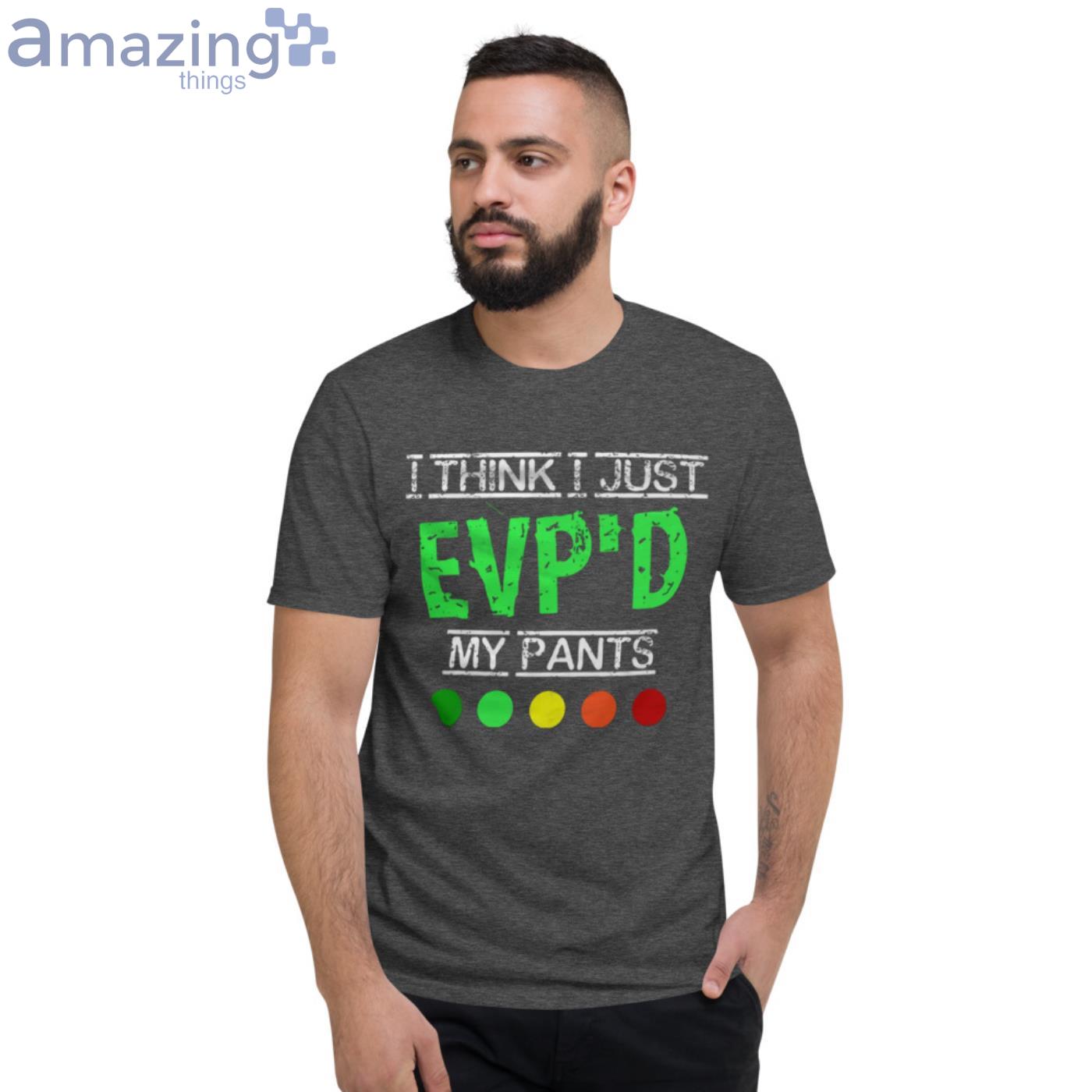 I Think I Just Evp'D My Pant Funny Ghost Hunter T Shirt image I Think I Just EvpD My Pant Funny Ghost Hunter T-Shirt - Short Sleeve T-Shirt-1