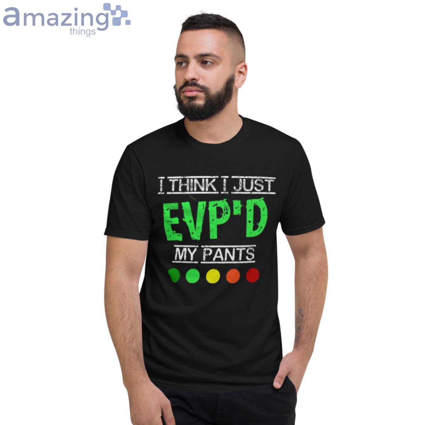 I Think I Just Evp'D My Pant Funny Ghost Hunter T Shirt image I Think I Just EvpD My Pant Funny Ghost Hunter T-Shirt - Short Sleeve T-Shirt