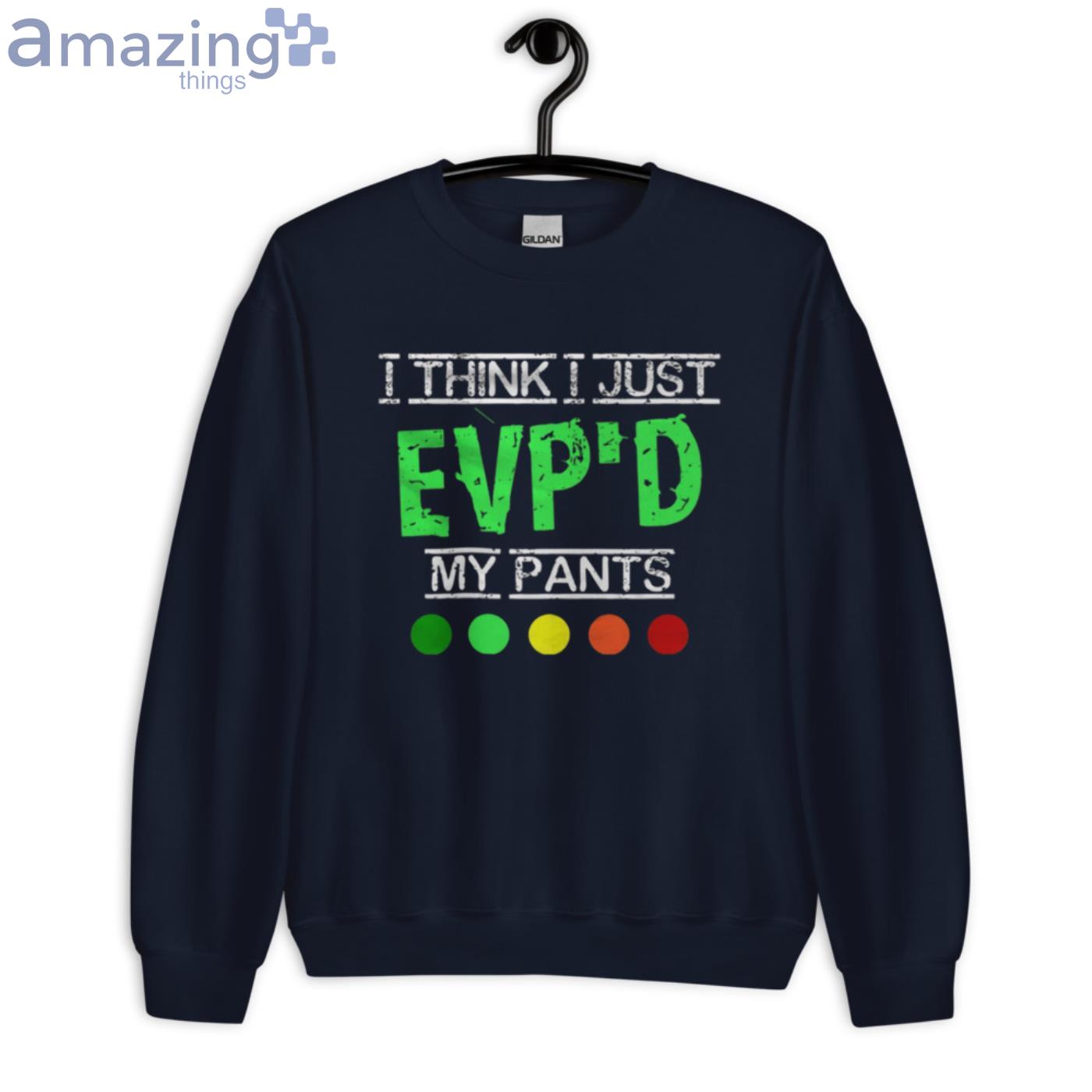 I Think I Just Evp'D My Pant Funny Ghost Hunter T Shirt image I Think I Just EvpD My Pant Funny Ghost Hunter T-Shirt - Unisex Crewneck Sweatshirt-1
