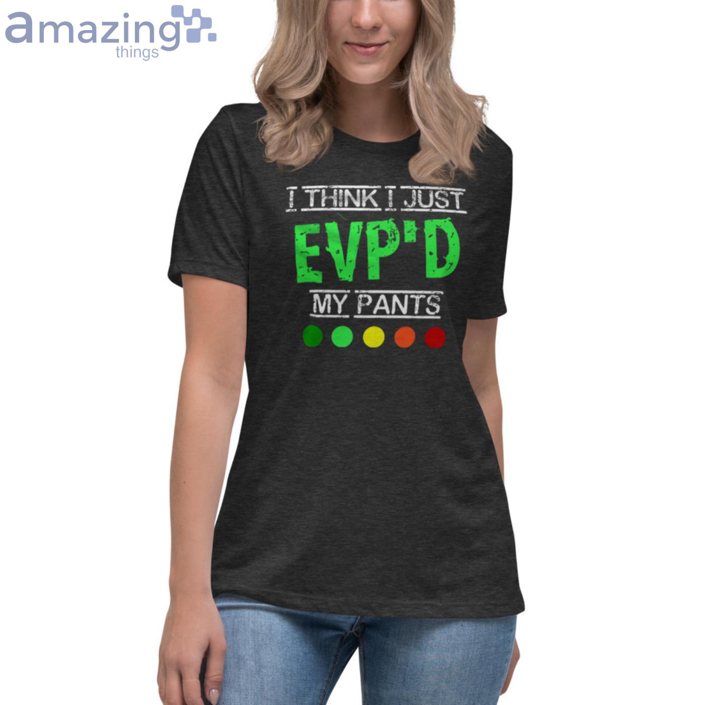 I Think I Just Evp'D My Pant Funny Ghost Hunter T Shirt image I Think I Just Evp'D My Pant Funny Ghost Hunter T Shirt