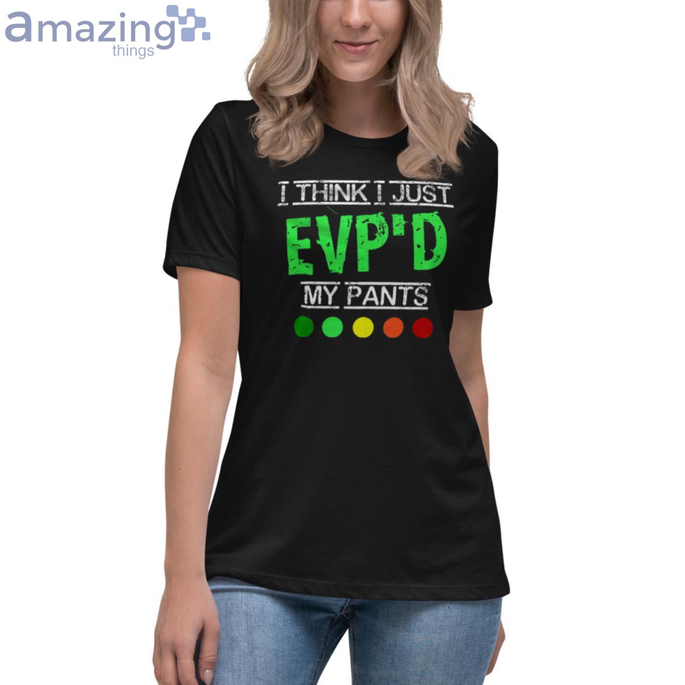 I Think I Just Evp'D My Pant Funny Ghost Hunter T Shirt image I Think I Just EvpD My Pant Funny Ghost Hunter T-Shirt - Womens Relaxed Short Sleeve Jersey Tee