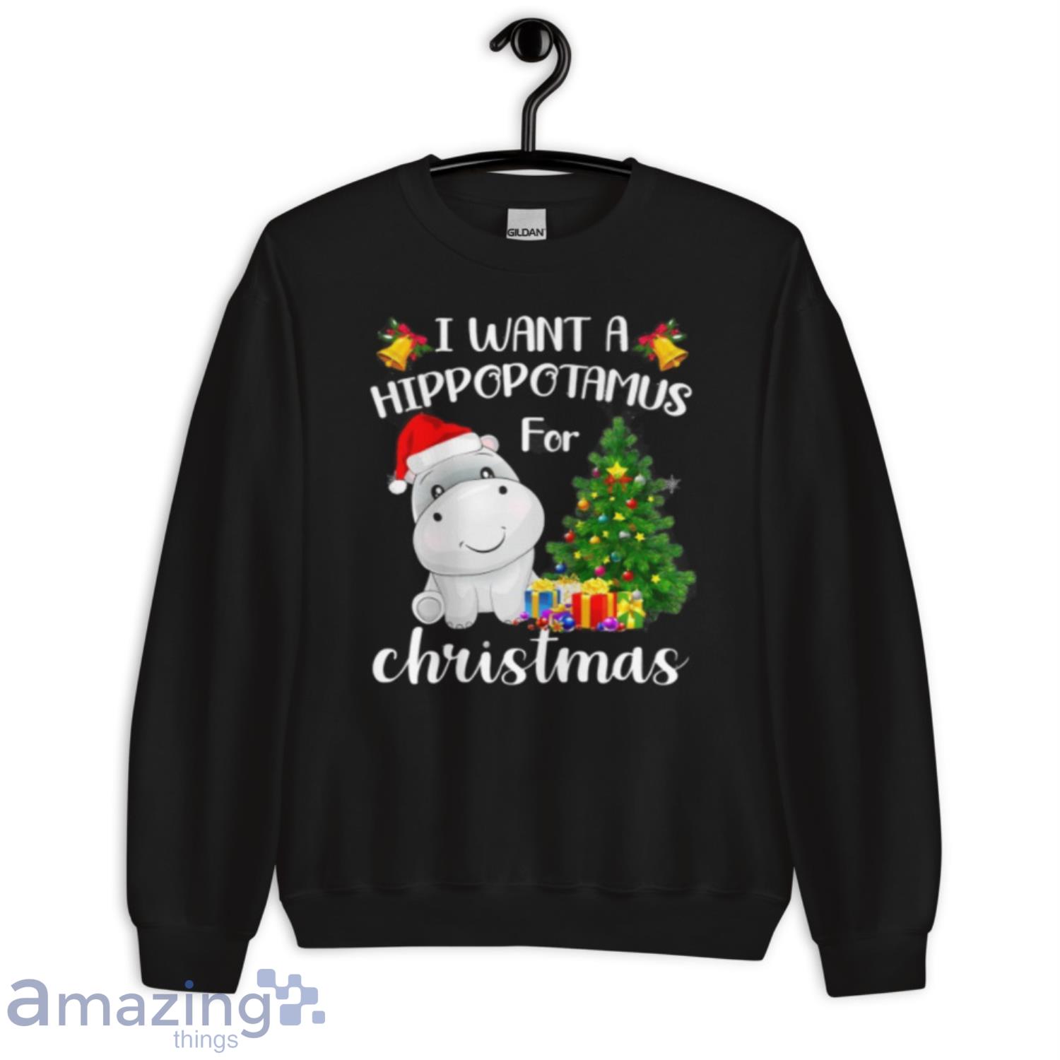 I Want A Hippopotamus For Christmas Hippo Clause Xmas Shirt image I Want A Hippopotamus For Christmas Hippo Clause Xmas Shirt - Unisex Crewneck Sweatshirt