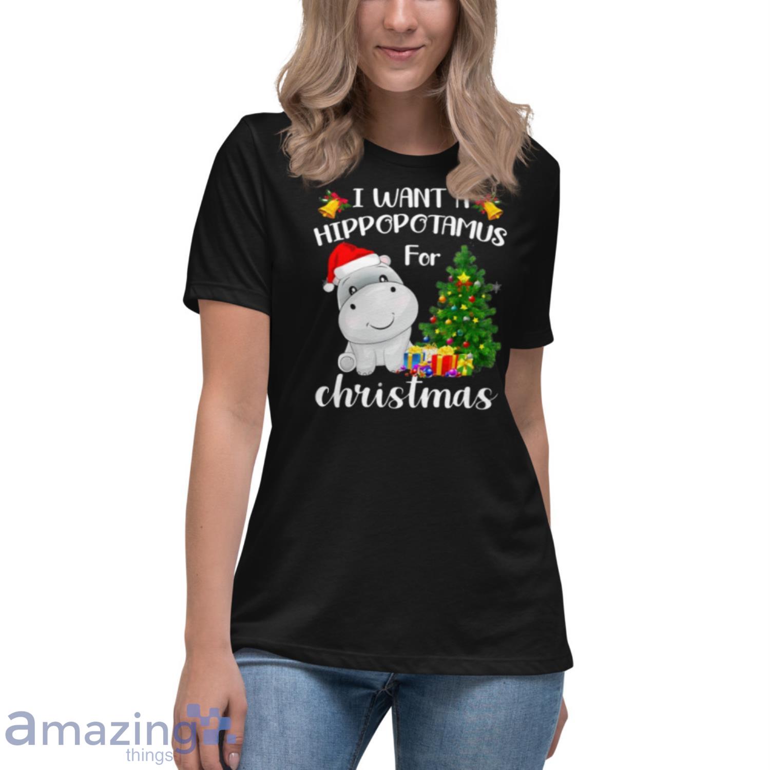 I Want A Hippopotamus For Christmas Hippo Clause Xmas Shirt image I Want A Hippopotamus For Christmas Hippo Clause Xmas Shirt - Womens Relaxed Short Sleeve Jersey Tee