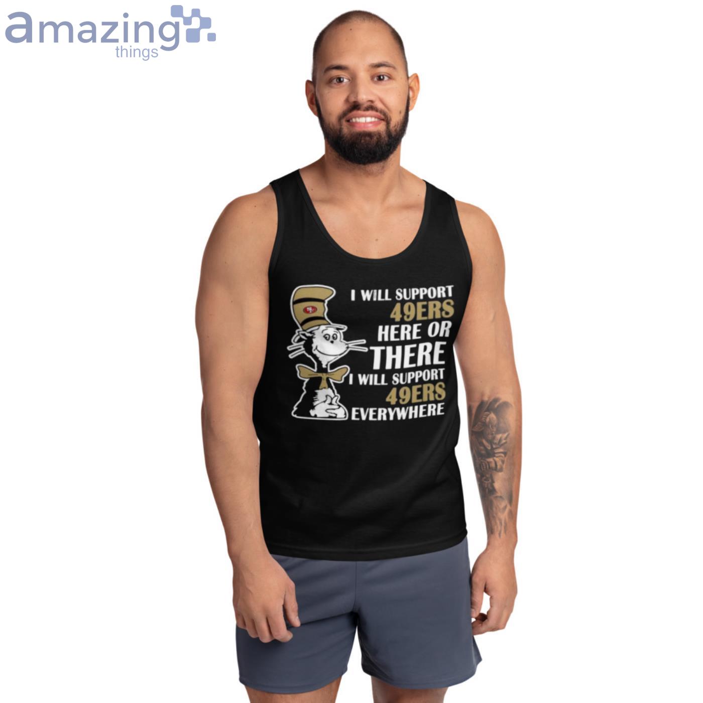 I Will Support Everywhere San Francisco 49ers T Shirt For Lovers image I Will Support Everywhere San Francisco 49ers T-Shirt For Lovers - Ultra Cotton Tank Top