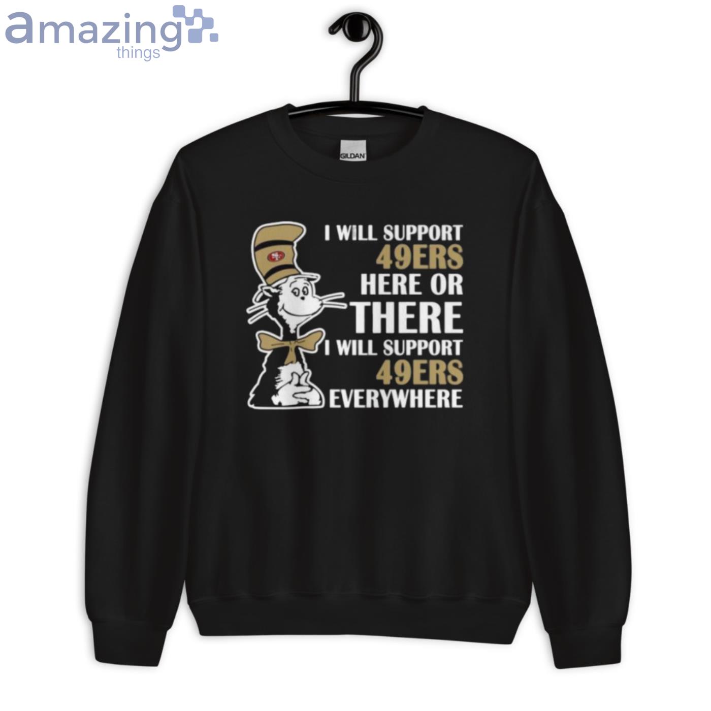 I Will Support Everywhere San Francisco 49ers T Shirt For Lovers image I Will Support Everywhere San Francisco 49ers T-Shirt For Lovers - Unisex Crewneck Sweatshirt