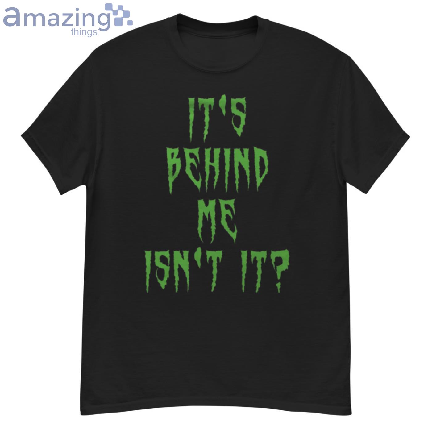 It;s Behind Me Isn't It Spooky Gift Halloween T-Shirt - G500 Men’s Classic T-Shirt