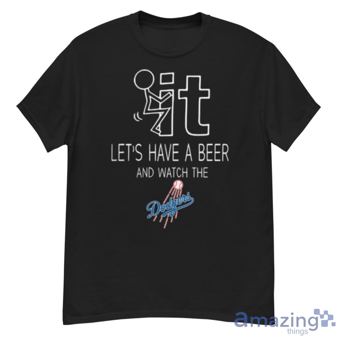Los Angeles Dodgers Baseball MLB Let’s Have A Beer And Watch Your Team Sports Shirt - G500 Men’s Classic T-Shirt