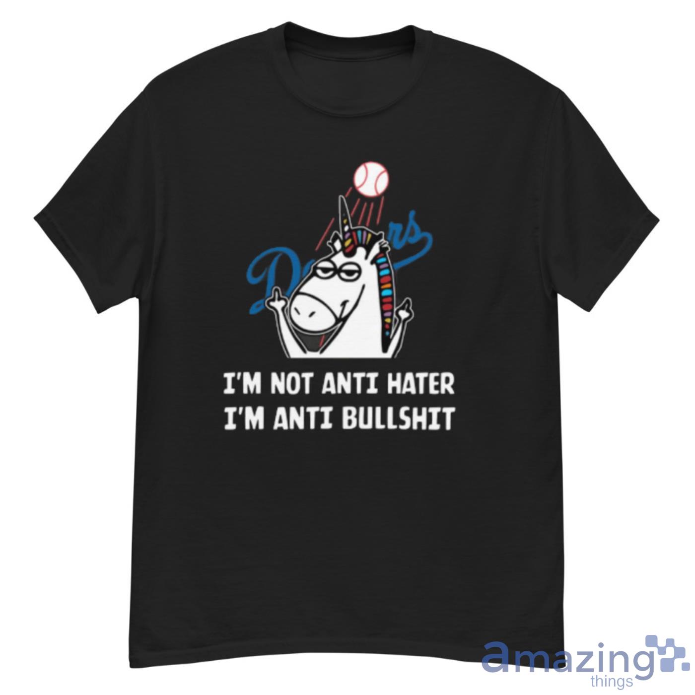 Los Angeles Dodgers MLB Baseball Unicorn I’m Not Anti Hater I’m Anti Bullshit Shirt - G500 Men’s Classic T-Shirt