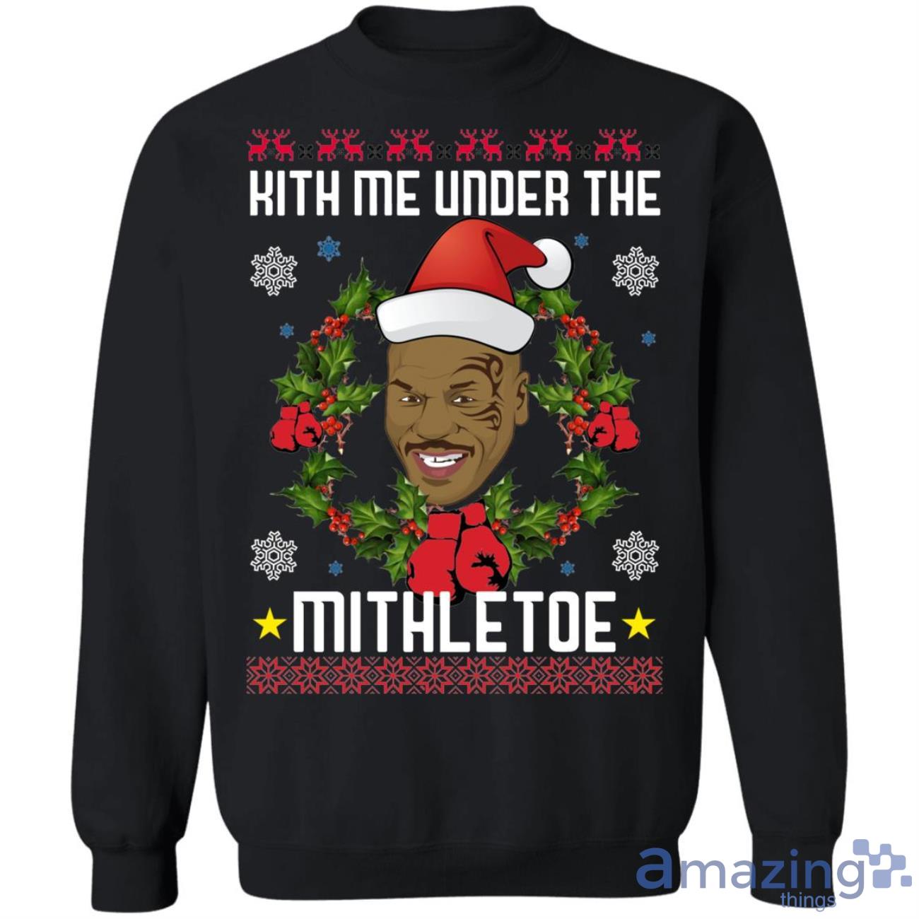 Mike Tyson Kith Me Under The Mithletoe Christmas Shirt Sweatshirt Product Photo 1