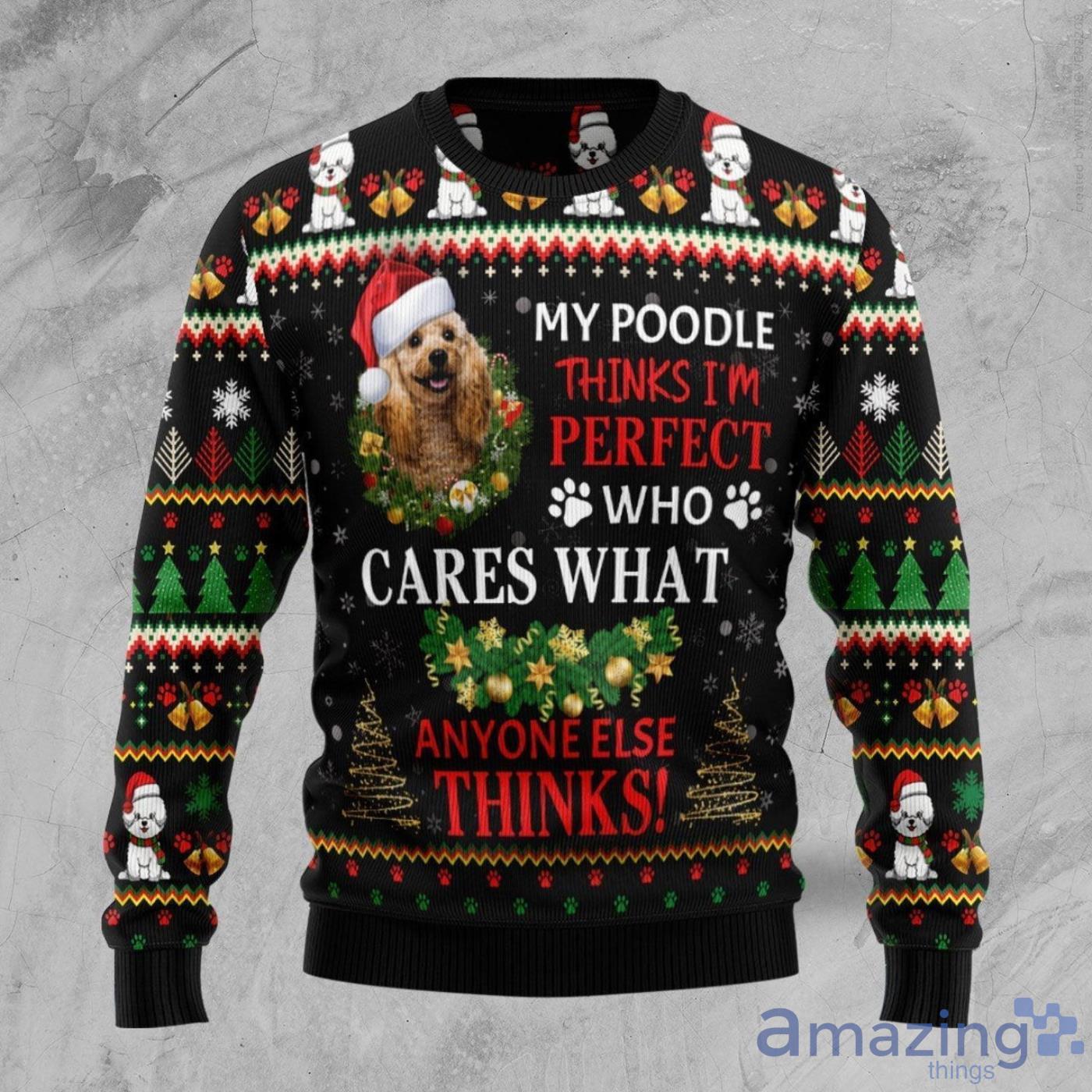 My Poodle Thinks I‘m Perfect Dog Lover Ugly Christmas Sweater Product Photo 1