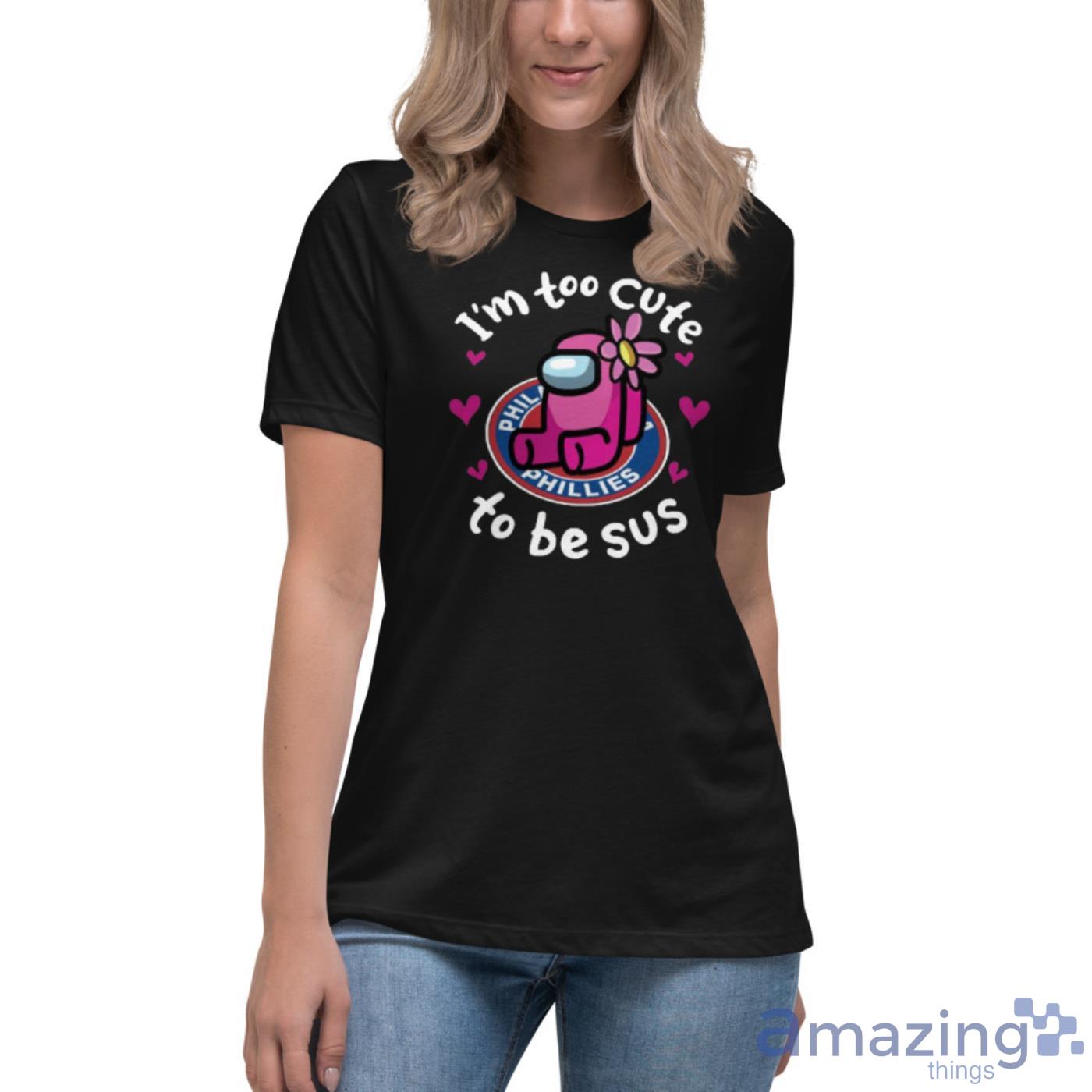 Philadelphia Phillies MLB Baseball Among Us I Am Too Cute To Be Sus Women's  V-Neck T-Shirt