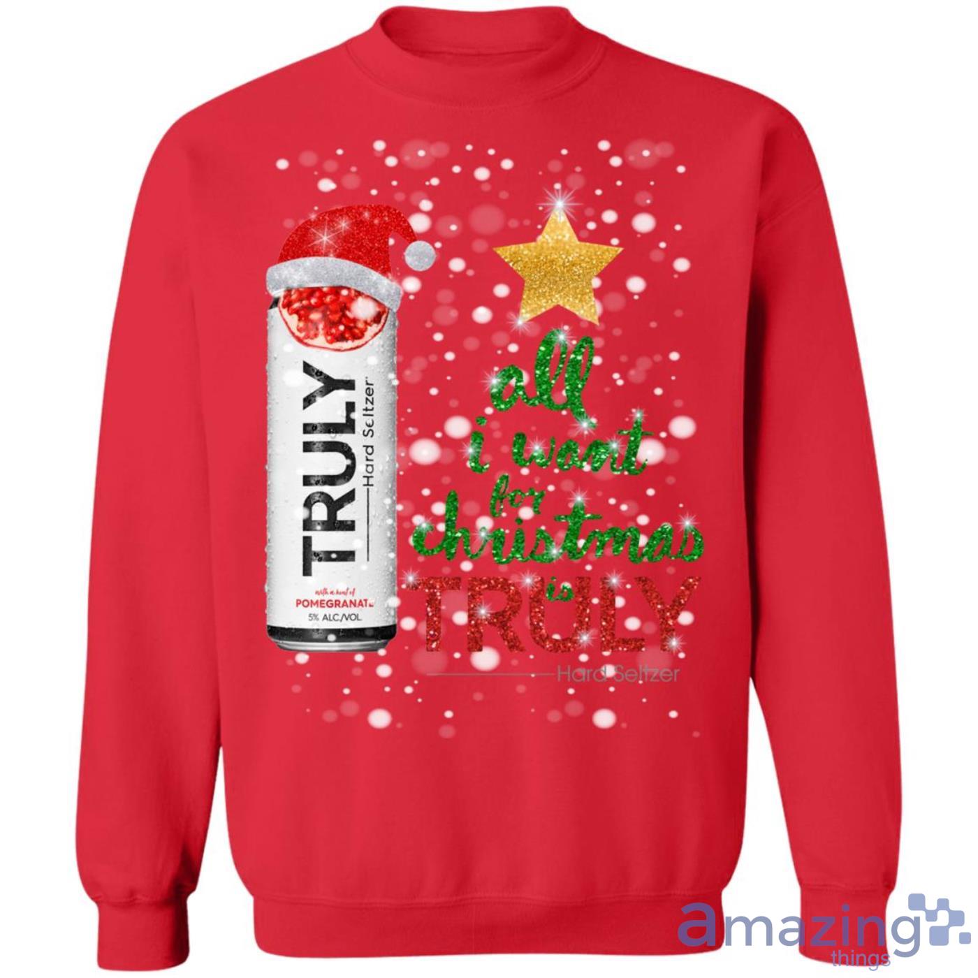 Pomegranate Fruit All I Want For Christmas is Truly Hard Seltzer Sweatshirt Product Photo 1