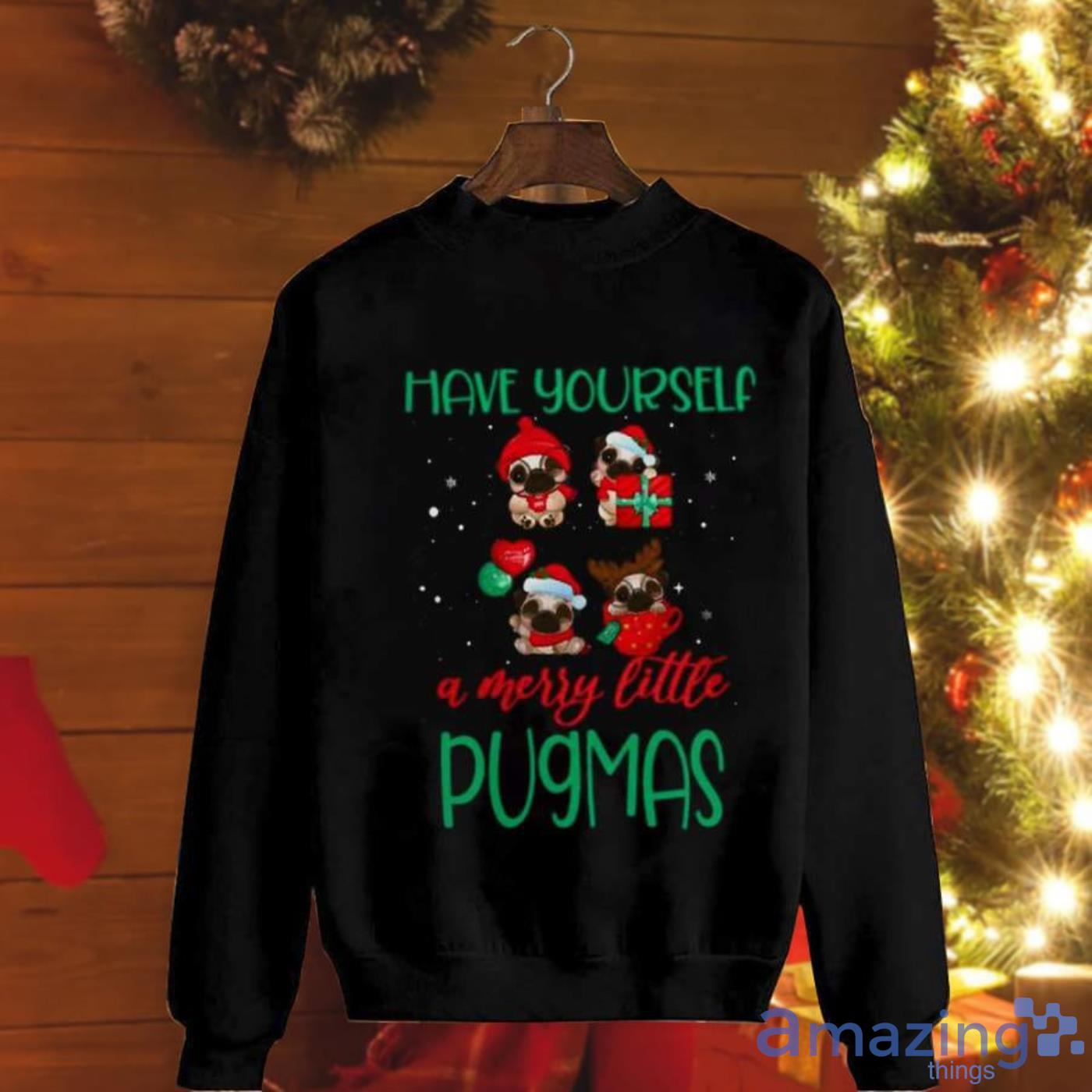 Pugdog Santa Have Yourselfa Merry Little Pugmas Christmas Sweatshirt Product Photo 1