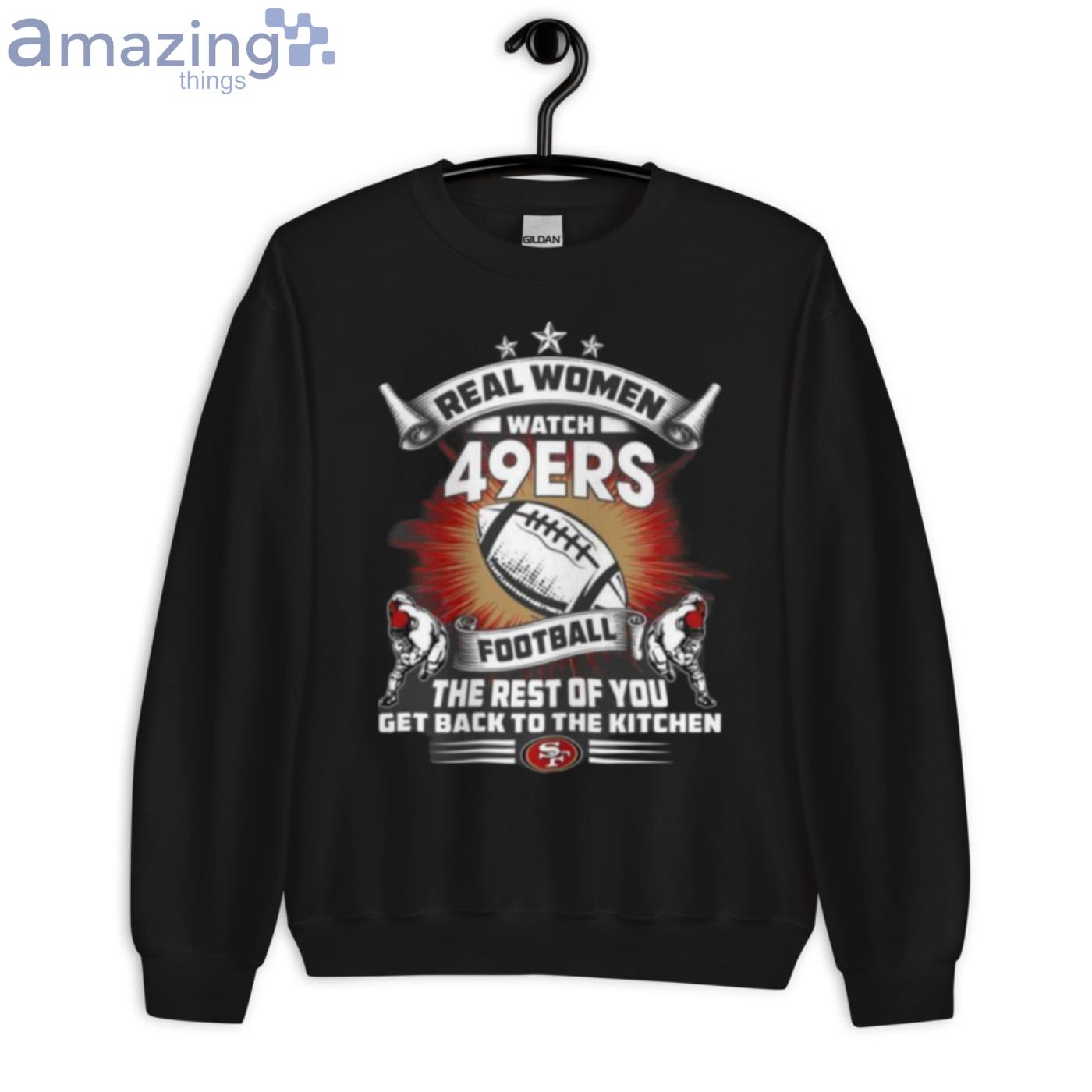 Real Women Watch Pittsburgh Steelers Football the rest of you get back to  the kitchen 2023 shirt, hoodie, longsleeve tee, sweater