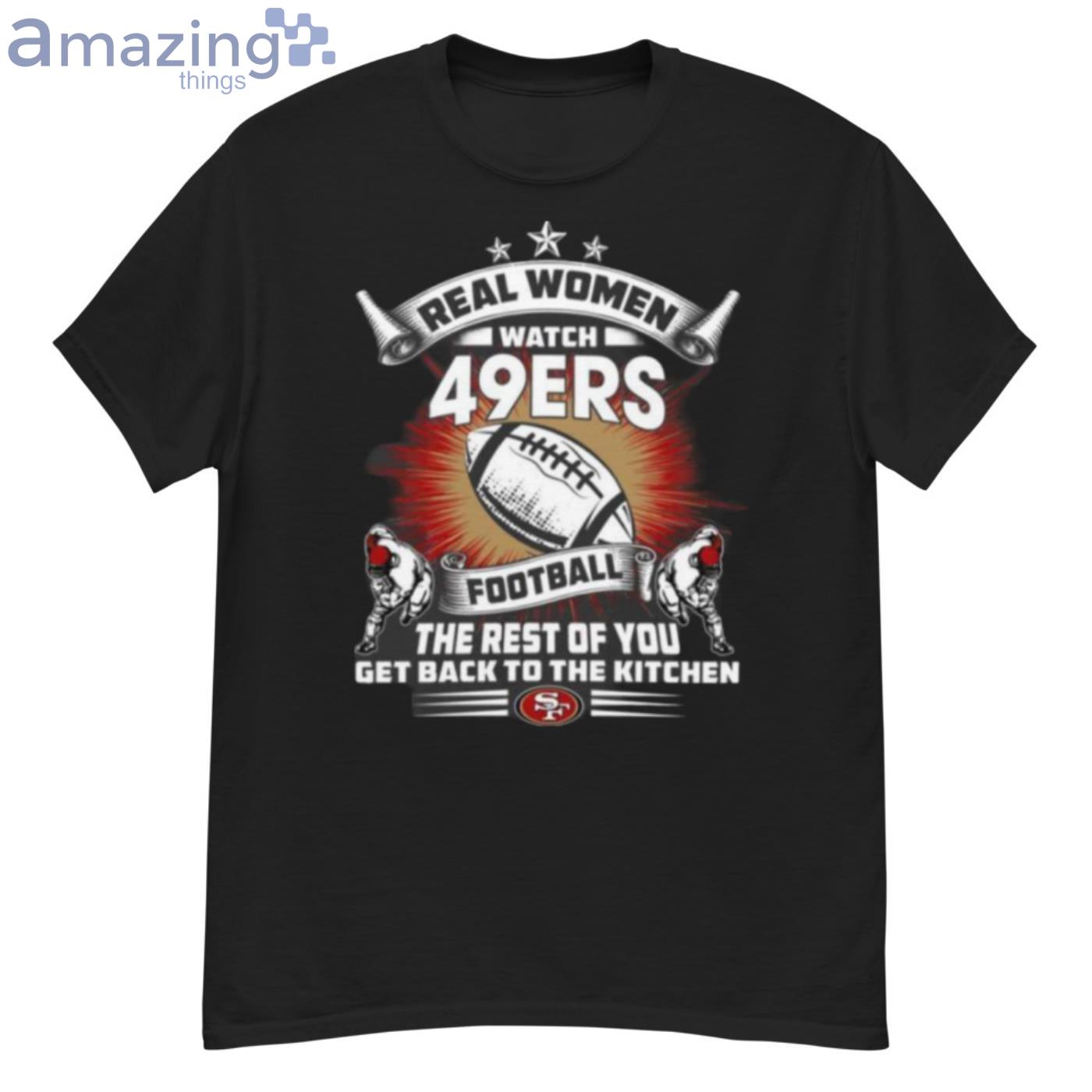 Real Women Watch San Francisco 49ers Shirt