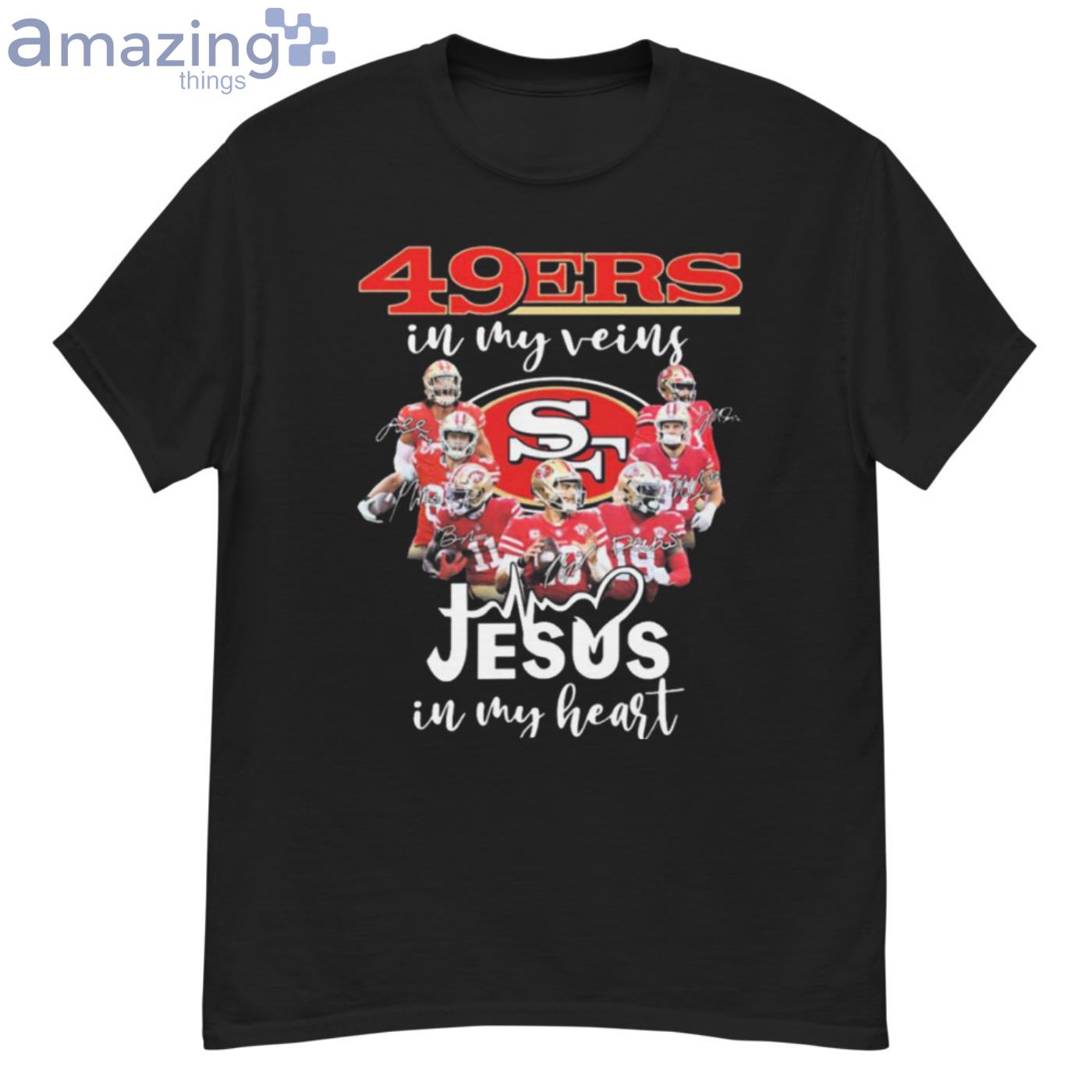 San Francisco 49ers T-Shirt 49ers In My Veins Jesus In My Heart