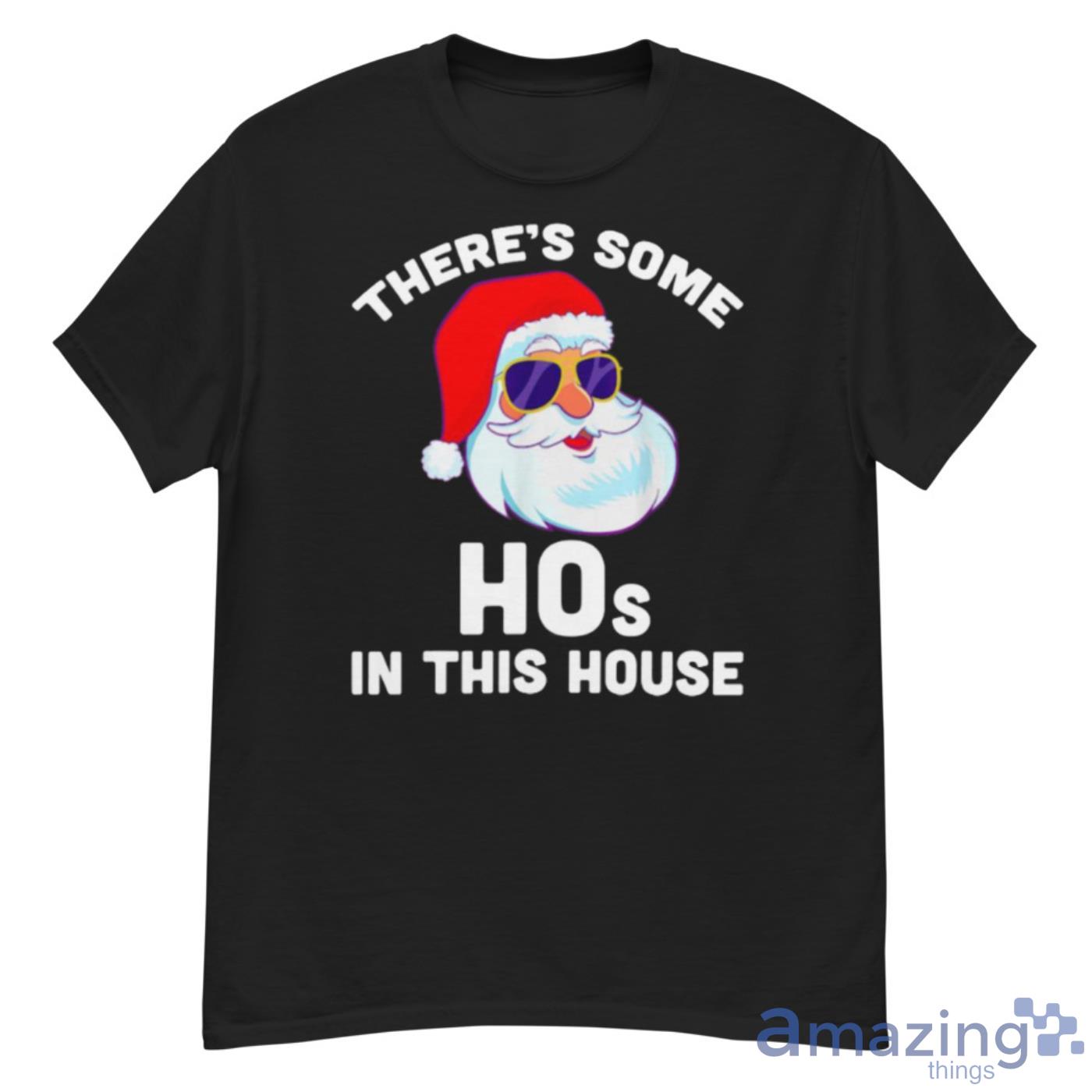 Theres Some Hos In This House Christmas Santa Claus Shirt - G500 Men’s Classic T-Shirt