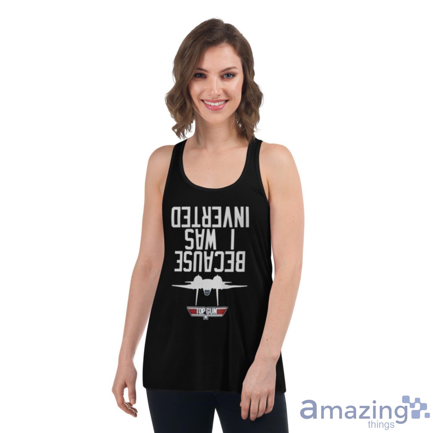 Top Gun Because I Was Inverted Shirt image Top Gun Because I Was Inverted Shirt - Womens Flowy Racerback Tank