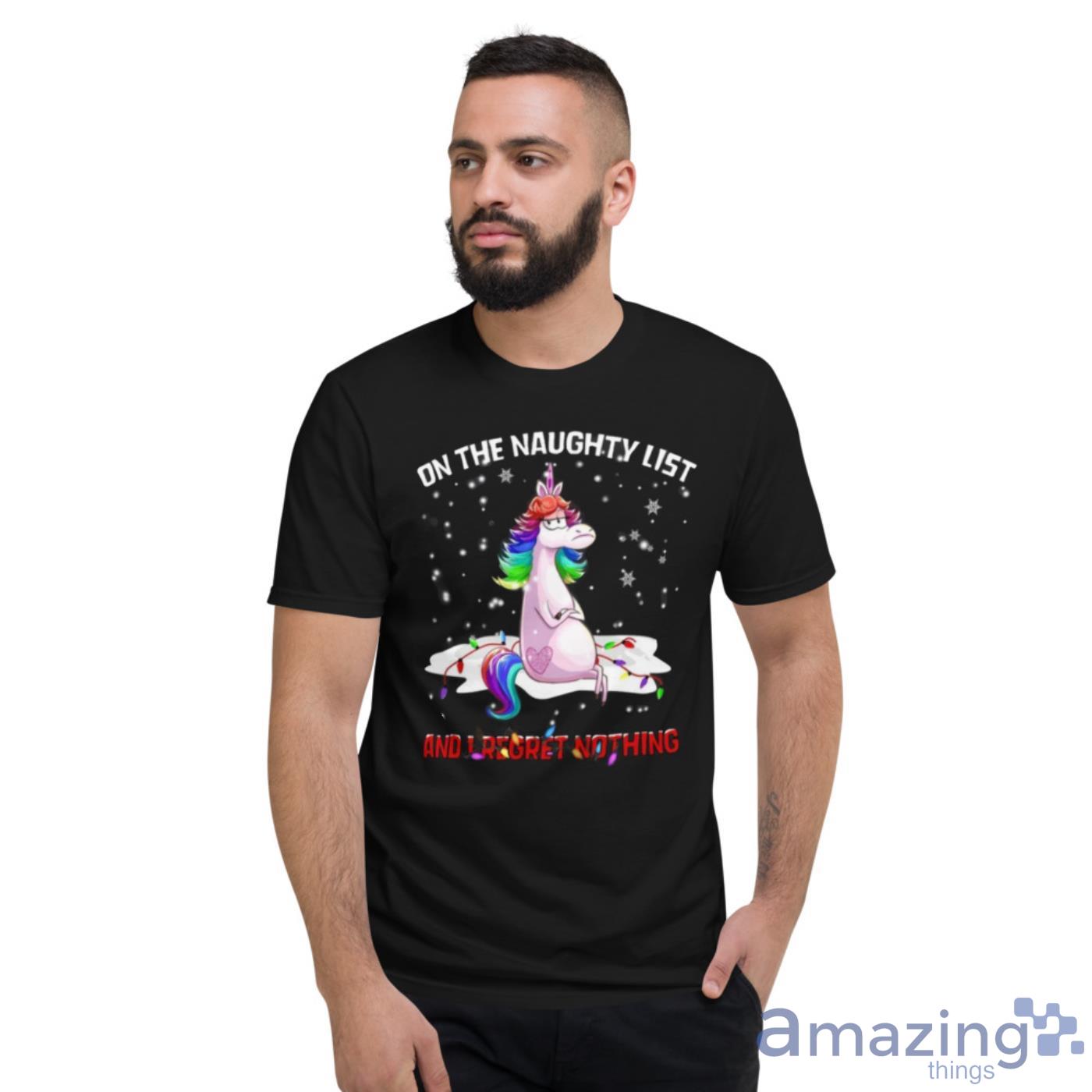 Unicorn On The Naughty List And I Regret Nothing Christmas Shirt image Unicorn On The Naughty List And I Regret Nothing Christmas Shirt - Short Sleeve T-Shirt