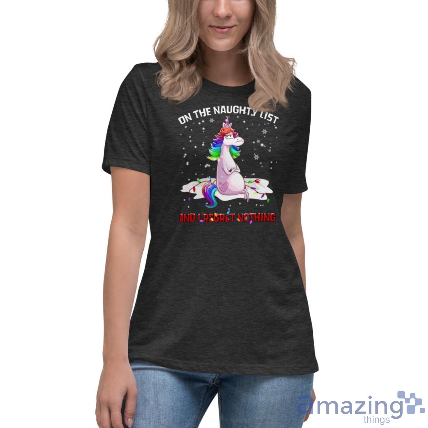Unicorn On The Naughty List And I Regret Nothing Christmas Shirt image Unicorn On The Naughty List And I Regret Nothing Christmas Shirt - Womens Relaxed Short Sleeve Jersey Tee-1