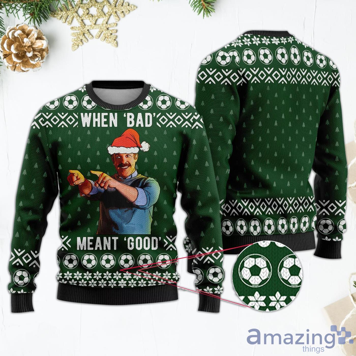 When Bad Mean Good Ted Lasso Green Ugly Christmas Sweater Product Photo 1