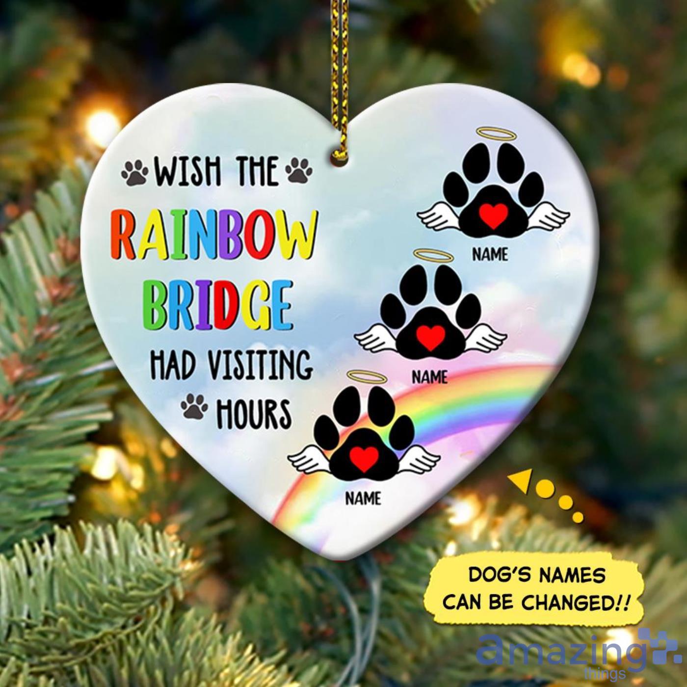 Wish The Rainbow Bridge Had Visiting Hours Dog Custom Name Christmas Ceramic Ornament Product Photo 1