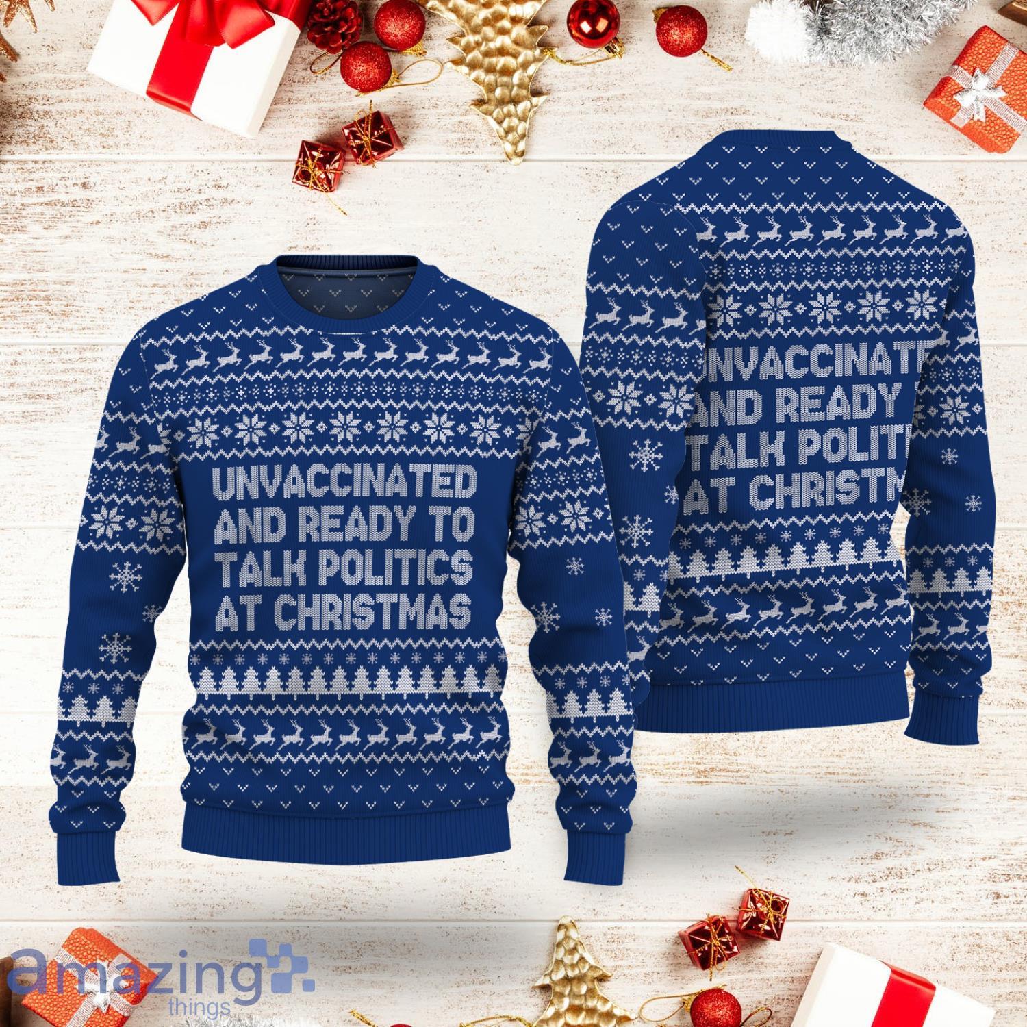 Xmas Unvaccinated And Ready To Talk Politics At Christmas Funny Navy Ugly Sweater Product Photo 1