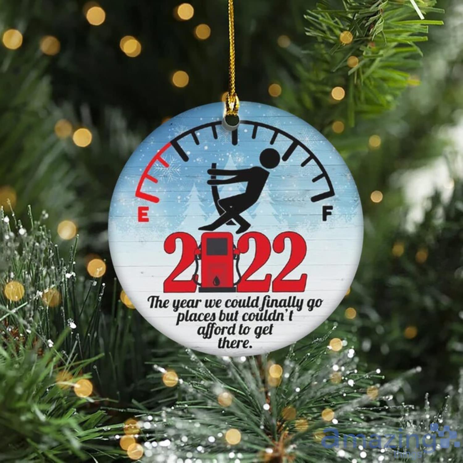 2022 The Year We Couldn't Afford Ornament 2022 Low Fuel Ornament 2022 Gas Shortage Ornament Product Photo 1