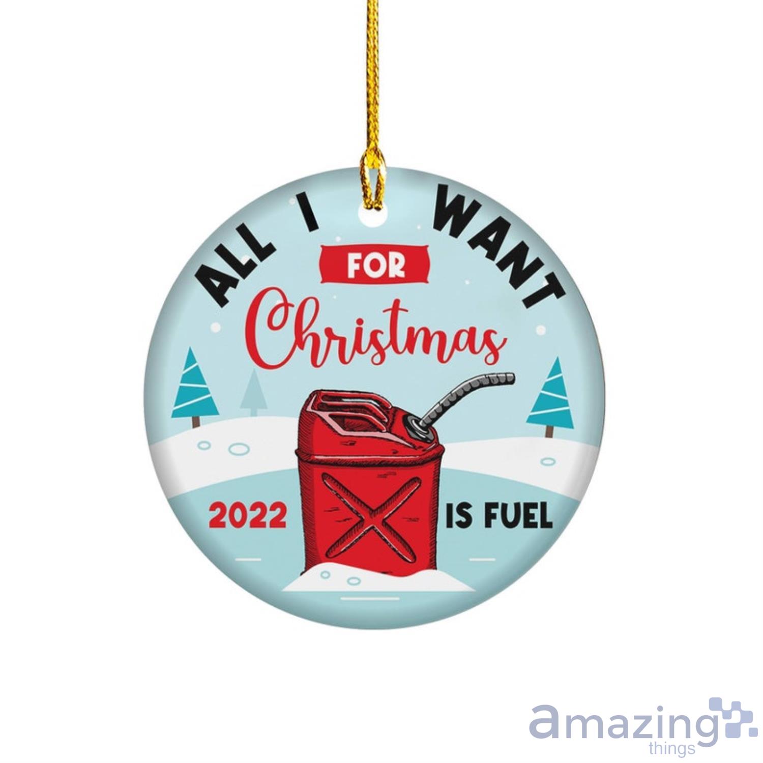 All I Want For Christmas 2022 Is Fuel Ornament 2022 Gas Christmas Ornaments Product Photo 1