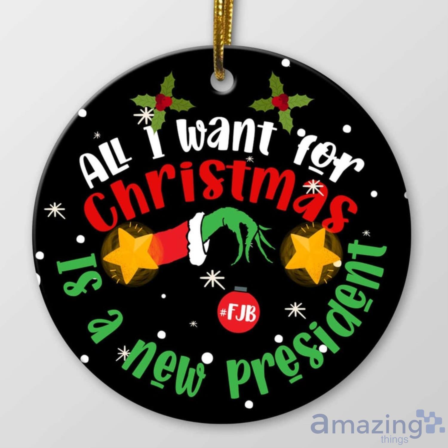 All I Want For Christmas Is A New President Christmas Ornament image All I Want For Christmas Is A New President Christmas Ornament Product Photo 3